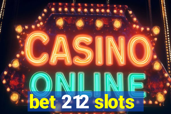 bet 212 slots